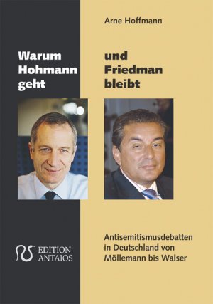 ISBN 9783935063265: Warum Hohmann geht und Friedman bleibt : Antisemitismusdebatten in Deutschland von Möllemann bis Walser