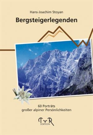 ISBN 9783935102223: Bergsteigerlegenden - 60 Porträts großer alpiner Persönlichkeiten