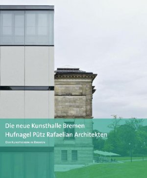 ISBN 9783935127141: Die neue Kunsthalle Bremen - Hufnagel Pütz Rafaelian Architekten