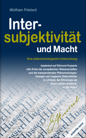 ISBN 9783935164146: Intersubjektivität und Macht – Eine phänomenologische Untersuchung basierend auf Edmund Husserls »Die Krisis der europäischen Wissenschaften und die transzendentale Phänomenologie« bezogen auf magische Diskursfelder im Umkreis der Ethnologie als Raum ›wil