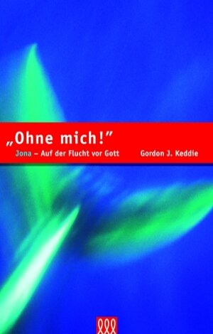 gebrauchtes Buch – Keddie, Gordon J – Ohne mich! - Jona - Auf der Flucht vor Gott