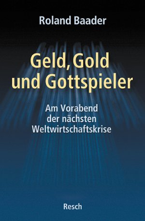 ISBN 9783935197427: Geld, Gold und Gottspieler – Am Vorabend der nächsten Weltwirtschaftskrise