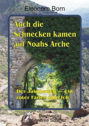 ISBN 9783935202923: Auch die Schnecken kamen auf Noahs Arche – Der Jakobsweg — ein roter Faden zum Ich