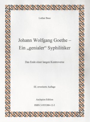 ISBN 9783935288125: Johann Wolfgang Goethe - Ein "genialer" Syphilitiker - Das Ende einer langen Kontroverse