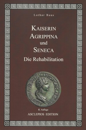 ISBN 9783935288408: Kaiserin Agrippina und Seneca - Die Rehabilitation