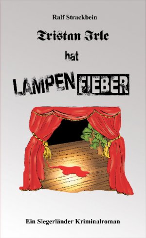 ISBN 9783935378222: Tristan Irle hat Lampenfieber - Ein Siegerlandkrimi