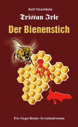 ISBN 9783935378314: Tristan Irle - Der Bienenstich - Ein Siegerlandkrimi