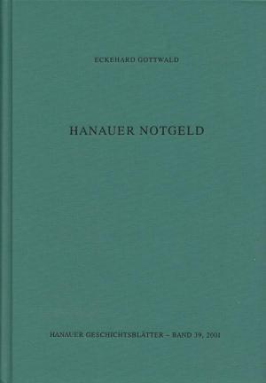 neues Buch – Eckehard Gottwald – Hanauer Notgeld (Hanauer Geschichtsblätter)