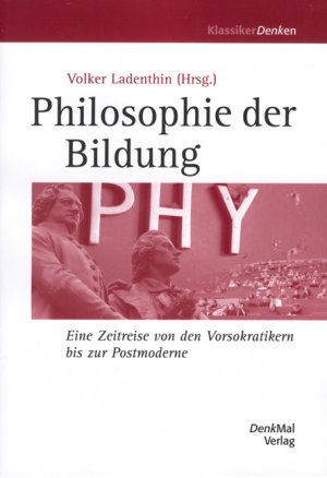 ISBN 9783935404082: Philosophie der Bildung – Eine Zeitreise von den Vorsokratikern bis zur Postmoderne