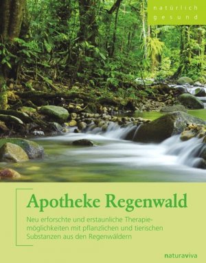 ISBN 9783935407151: Apotheke Regenwald - Neu erforschte und erstaunliche Therapiemöglichkeiten mit pflanzlichen und tierischen Substanzen aus den Regenwäldern