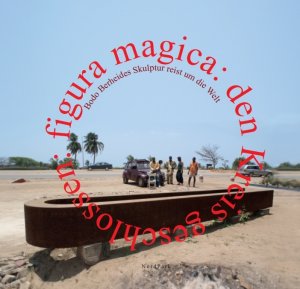 ISBN 9783935421645: Figura magica - den kreis geschlossen - Bodo Berheides Skulptur reist um die Welt