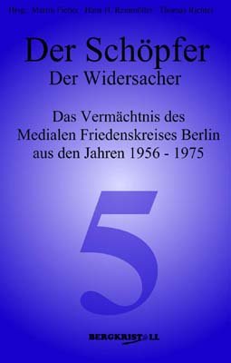 ISBN 9783935422055: Der Schöpfer - Der Widersacher – Das Vermächtnis des Medialen Friedenskreises Berlin aus den Jahren 1956-1975