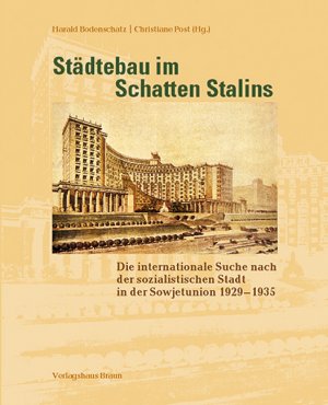 ISBN 9783935455220: Städtebau im Schatten Stalins - Die internationale Suche nach der sozialistischen Stadt in der Sowjetunion 1929–1935