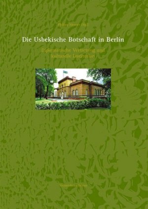 ISBN 9783935455299: Die Usbekische Botschaft in Berlin - Diplomatische Vertretung und kulturelle Institution.