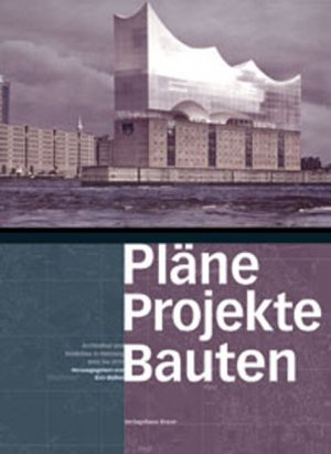 ISBN 9783935455787: Pläne, Projekte, Bauten : Architektur und Städtebau in Hamburg 2005 bis 2015. hrsg. von Jörn Walter, Signiert vom Autor