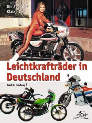 neues Buch – Hrachowy, Frank O – Leichtkrafträder in Deutschland - Die 80er der Klasse 1b