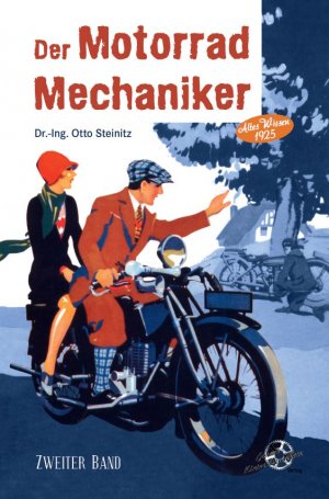 ISBN 9783935517980: Der Motorrad Mechaniker - Zweiter Band - Die Motorräder und ihre Behandlung - Altes Wissen 1925