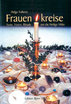 ISBN 9783935581660: Frauenkreise - Feste, Feiern, Rituale um die Heilige Mitte