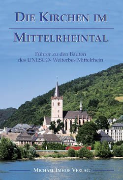 ISBN 9783935590648: Die Kirchen im Mittelrheintal. Führer zu den Bauten des UNESCO-Welterbes Mittelrhein.