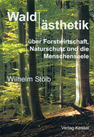 ISBN 9783935638555: Waldästhetik: über Forstwirtschaft, Naturschutz und die Menschenseele