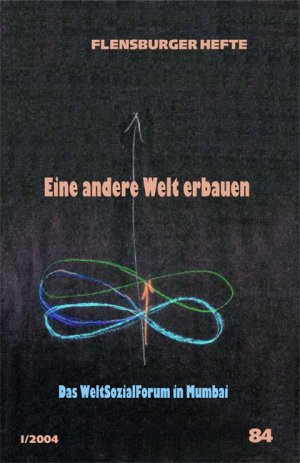 gebrauchtes Buch – Rösch, Ulrich; Bana, Aban; Perlas, Nicanor; Strawe, Christoph; Herrmannstorfer, Udo; Häfner, Gerald; Hohmann, Patrick; Baruah, Rajeev; Das, Jai Ch – Eine neue Welt erbauen - das WeltSozialForum in Mumbai