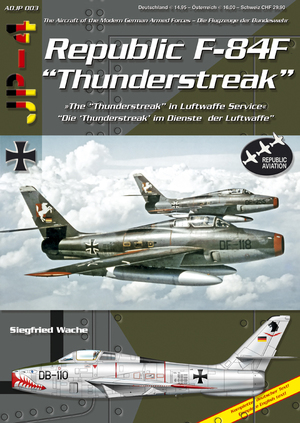 ISBN 9783935687591: Republic F-84F Thunderstreak - Die Thunderstreak im Dienste der Luftwaffe /The Thunderstreak in Luftwaffe Service