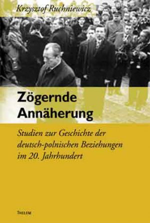 ISBN 9783935712866: Zögernde Annäherung - Studien zur Geschichte der deutsch-polnischen Beziehungen im 20. Jahrhundert