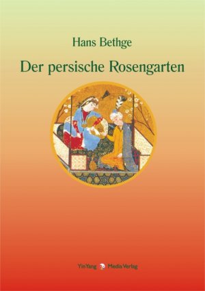 ISBN 9783935727075: Nachdichtungen orientalischer Lyrik / Der persische Rosengarten - Nachdichtungen persischer Lyrik