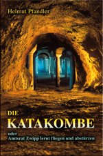 ISBN 9783935737364: Die katakombe oder Amtsrat Zwipp lernt fliegen und abstürzen - bk1752