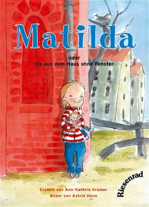 ISBN 9783935746427: Matilda - oder die aus dem Haus ohne Fenster Ann-Kathrin Kramer ; Astrid Henn