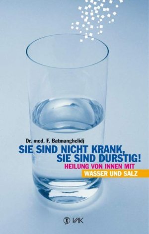 ISBN 9783935767255: Sie sind nicht krank, sie sind durstig! - Heilung von Innen mit Wasser und Salz - bk354