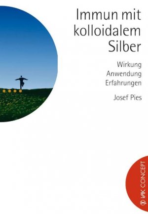 ISBN 9783935767538: Immun mit kolloidalem Silber - Wirkung, Anwendung, Erfahrungen