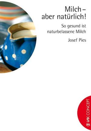 ISBN 9783935767651: Milch - aber natürlich! - So gesund ist naturbelassene Milch