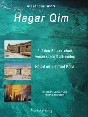 gebrauchtes Buch – Alexander Knörr – Hagar Qim - Auf den Spuren eines versunkenen Kontinents - Rätsel um die Insel Malta