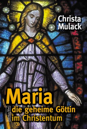 ISBN 9783935937467: Maria, die geheime Göttin im Christentum