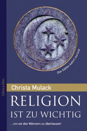 ISBN 9783935937511: Religion ist zu wichtig, um sie den Männern zu überlassen - Die Göttin kehrt zurück