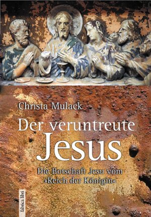 ISBN 9783935937627: Der veruntreute Jesus - Die Botschaft Jesu vom "Reich der Königin"