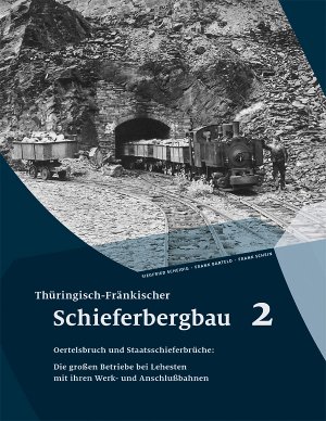 ISBN 9783935961219: Thüringisch-Fränkischer Schieferbergbau 2 – Oertelsbruch und Staatsschieferbrüche: Die großen Betriebe bei Lehesten mit ihren Werk- und Anschlußbahnen