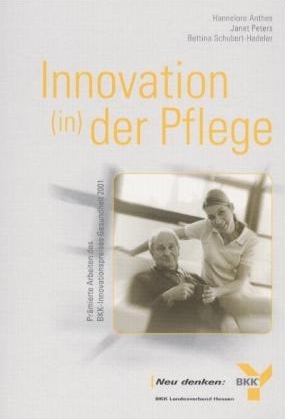 ISBN 9783935964036: Innovation (in) der Pflege - Prämierte Arbeiten des BKK-Innovationspreises Gesundheit 2001