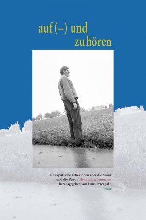 ISBN 9783936000344: Auf (–) und zuhören - 14 essayistische Reflexionen über die Musik und die Person Helmut Lachenmann