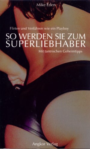 ISBN 9783936018141: So werden Sie zum super Liebhaber