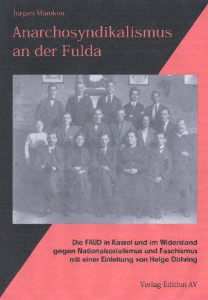 ISBN 9783936049367: Anarchosyndikalismus an der Fulda - Die Geschichte der FAUD in Kassel