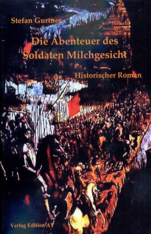 ISBN 9783936049626: Die Abenteuer des Soldaten Milchgesicht – Historischer Roman