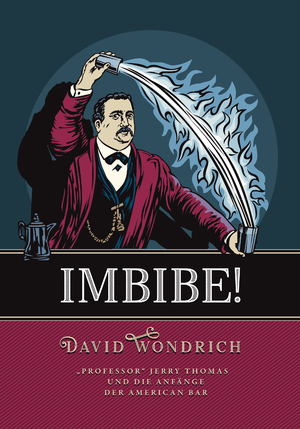 ISBN 9783936054125: Imbibe! | "Professor" Jerry Thomas und die Anfänge der American Bar | David Wondrich | Buch | Deutsch | 2022 | Stein, Martin | EAN 9783936054125