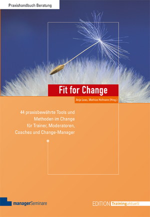 ISBN 9783936075595: Fit for Change – 44 praxisbewährte Tools und Methoden im Change für Trainer, Moderatoren, Coaches und Change Manager