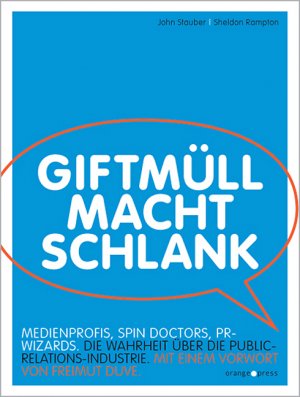 ISBN 9783936086287: Giftmüll macht schlank - Spin Doctors, PR Wizards, Medienprofis. Die Wahrheit über die Public-Relations-Industrie. Der US-Bestseller erstmals auf Deutsch