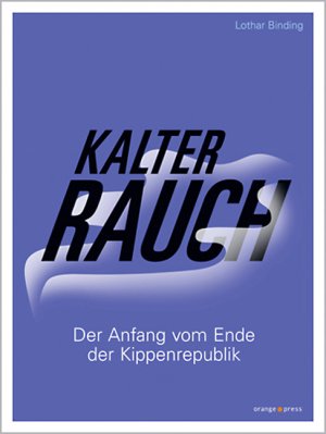 ISBN 9783936086317: Kalter Rauch - Der Anfang vom Ende der Kippenrepublik