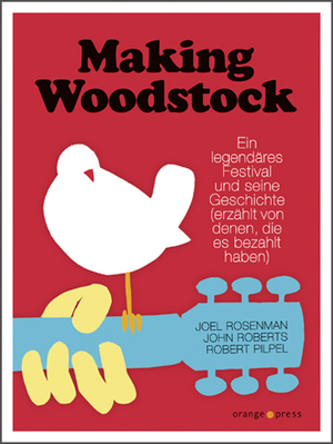 ISBN 9783936086423: Making Woodstock - Ein legendäres Festival und seine Geschichte (erzählt von denen, die es bezahlt haben)