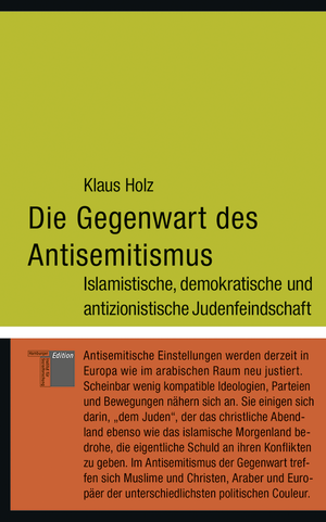 gebrauchtes Buch – Klaus HOLZ – Die Gegenwart des Antisemitismus . Islamistische, demokratische und antizionistische Judenfeindschaft