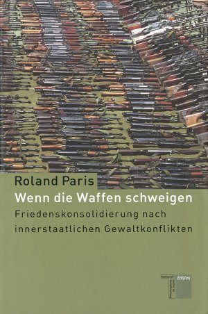 ISBN 9783936096798: Wenn die Waffen schweigen - Friedenskonsolidierung nach innerstaatlichen Gewaltkonflikten